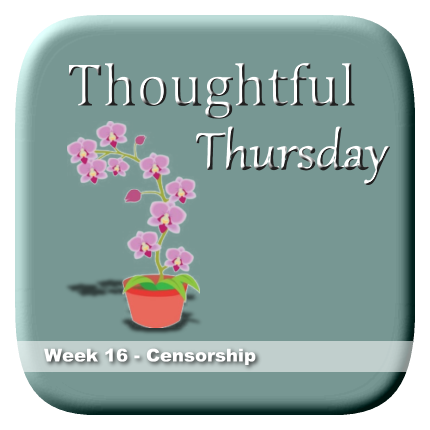 Thoughtful Thursday 16 - Censorship