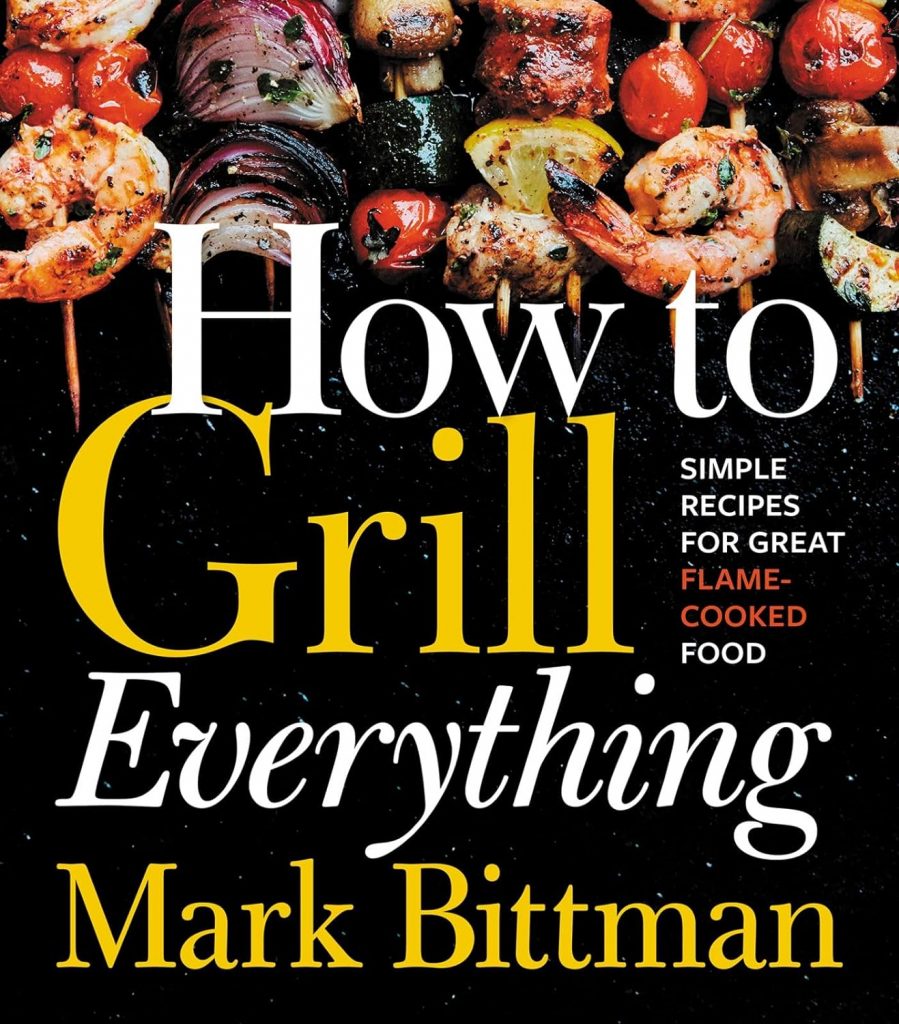 How To Grill Everything by Marc Bittman